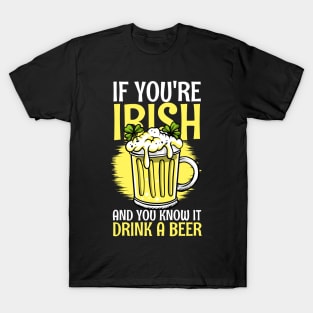 If you are irisch and you know it drink a beer T-Shirt